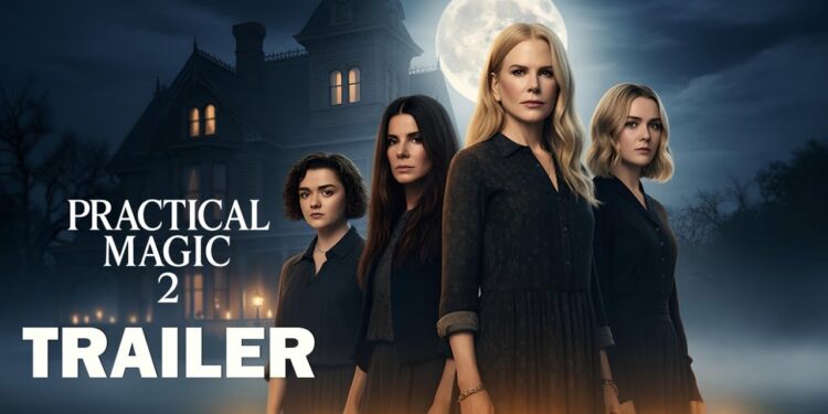 Practical Magic 2 (2026): A Magical Return to the Owens Family Legacy